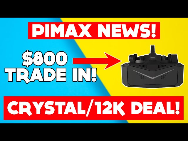 🔥Trade Your PIMAX CRYSTAL for the 12K and Get $800 Off! Watch now!