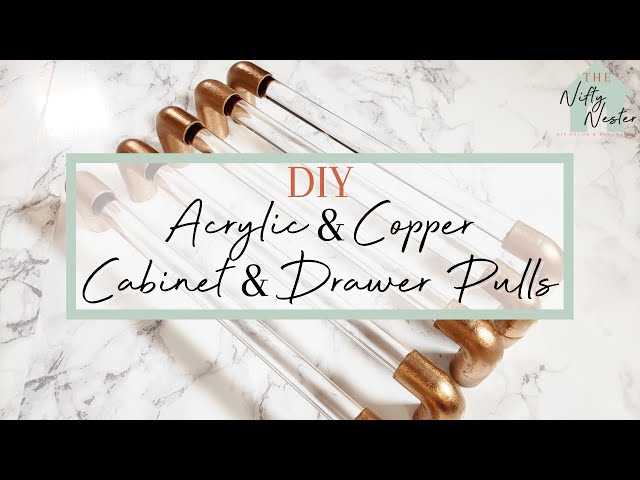 DIY Acrylic And Copper Cabinet & Drawer Pulls