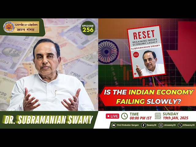 IS THE INDIAN ECONOMY FAILING SLOWLY ? - Dr Subramanian Swamy