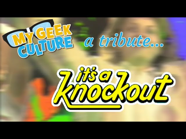 My Geek Culture Presents: A Tribute To "It's A Knockout!"