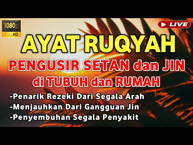 AYAT RUQYAH AMPUH PENGUSIR JIN IBLIS & SETAN DI RUMAH, TUBUH & TEMPAT USAHA, PENARIK REZEKI MUSTAJAB