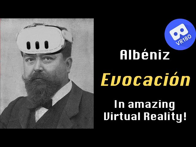 Albéniz -- Evocación (from Iberia). In amazing Virtual Reality [8K]