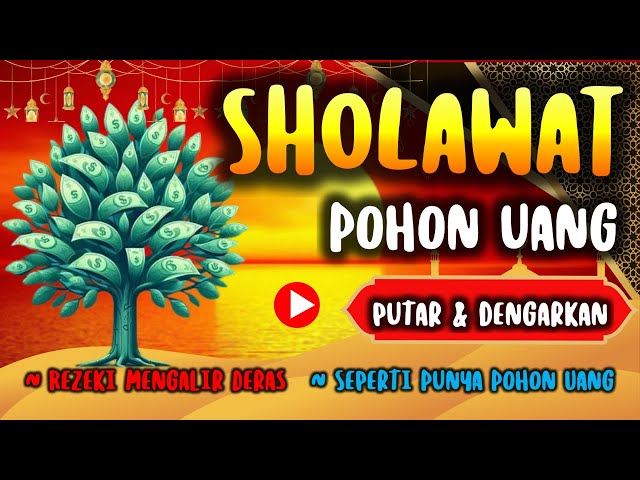 PUTAR dan Dengarkan!! Sholawat Pohon Uang 🎗️ Rezeki Mengalir dari segala arah