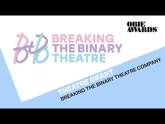 67th Obie Awards:  Breaking the Binary Theatre Acceptance Speech