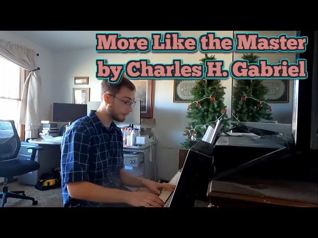 [MP #536] More Like the Master by Charles H. Gabriel