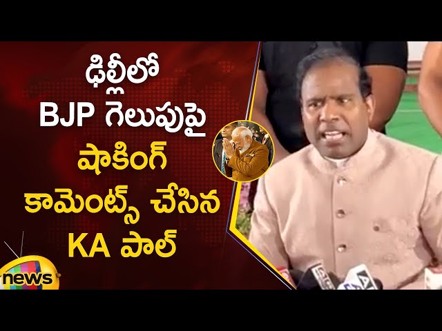 KA Paul Shocking Comments On BJP's Victory In Delhi | Political News | Today News | Mango News