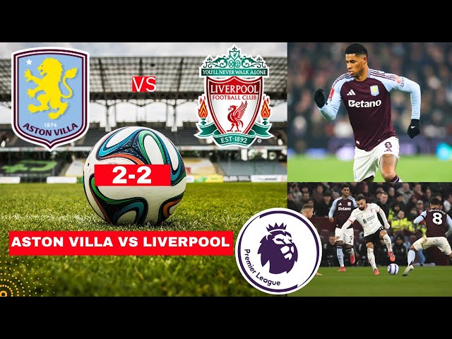 Aston Villa vs Liverpool 2-2 Live Premier League Football EPL Match Score Commentary Highlights