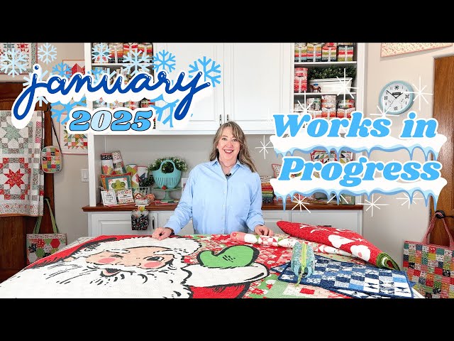 January 2025 Works in Progress | A Quilting Life