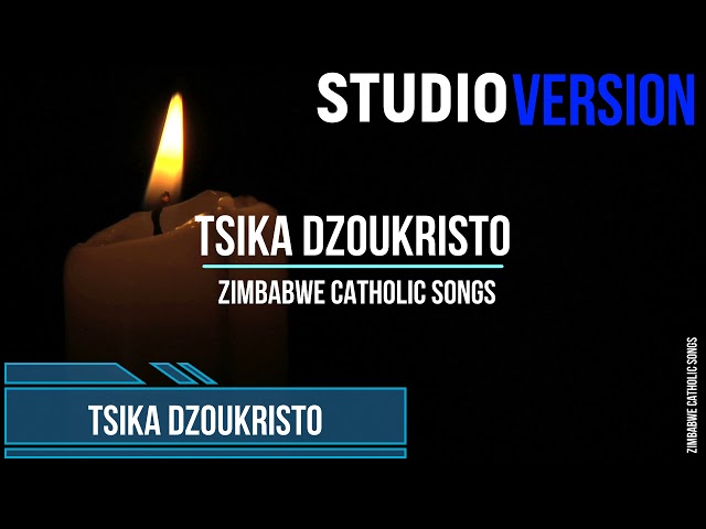 Zimbabwe Catholic Shona Songs - Tsika DzouKristo | Studio Version