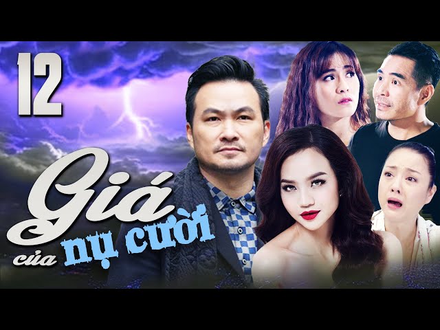 Phim Việt Nam Mới Nhất 2024 - GIÁ CỦA NỤ CƯỜI - Tập 12 ⚡ Phim Truyền Hình Việt Nam⚡Phim Việt Nam Hay