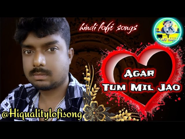 AGAR TUM MIL JAO ।। Lofi Song ।। Slowed & Reverb ।। @Hiqualitylofisong #lofi #song #music #love 🔥