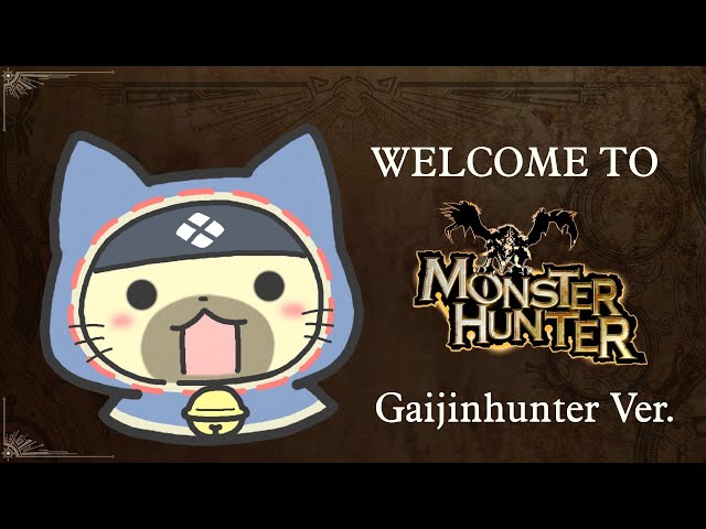 Welcome to Monster Hunter - Gaijinhunter ver.