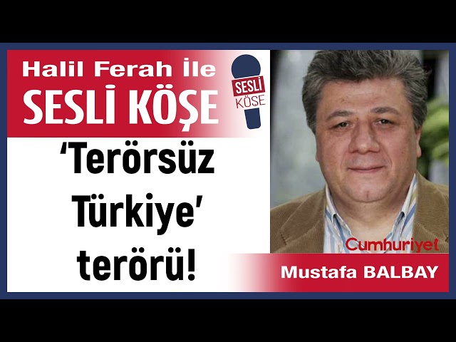 Mustafa Balbay: '‘Terörsüz Türkiye’ terörü!' 22/01/25 Halil Ferah ile Sesli Köşe