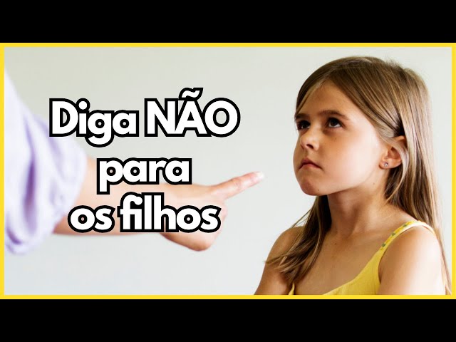 Diga NÃO aos seus filhos