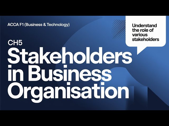 CH ~ 5 Stakeholders In Business Organisation || ACCA F1 (Business & Technology) || Full Chapter