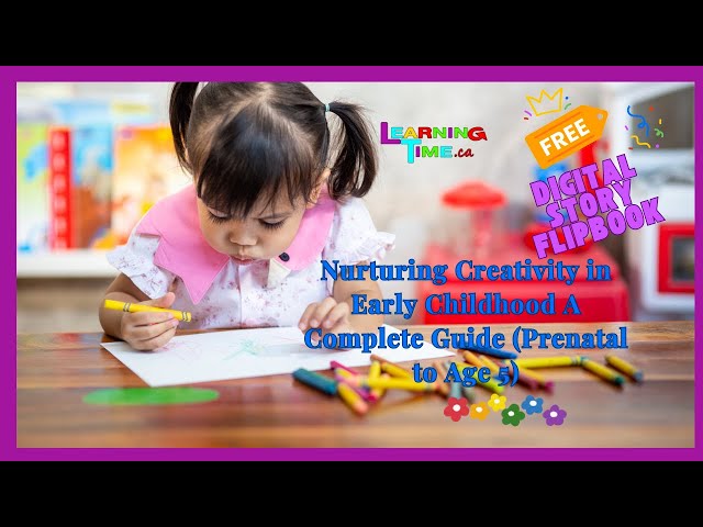 Nurturing Creativity in Early Childhood A Complete Guide (Prenatal to Age 5)