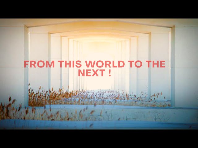 FROM THIS WORLD TO THE NEXT by Sheikh DHULQARNAYN