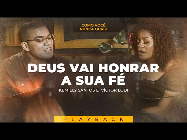 Deus Vai Honrar A Sua Fé | Kemilly Santos E Víctor Lodi (Como Você Nunca Ouviu Playback)