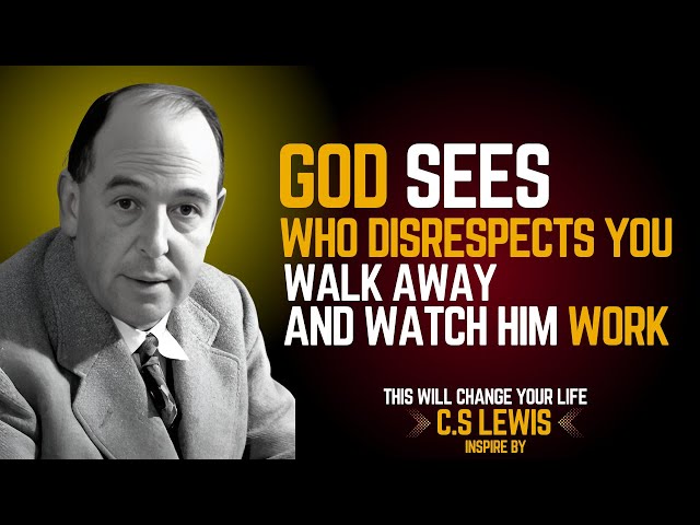 C.S. Lewis Inspired: God Sees Who Disrespects You—Walk Away and Watch Him Work 2025