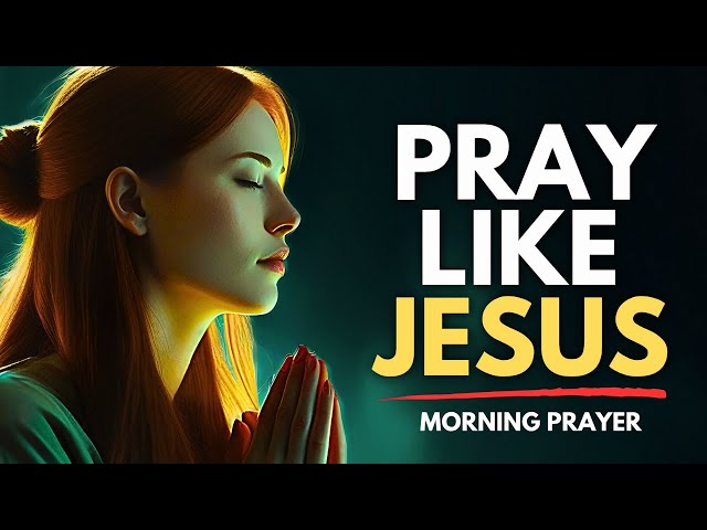 Before Every miracle Jesus did This | Transform Your Life with This Morning Prayer