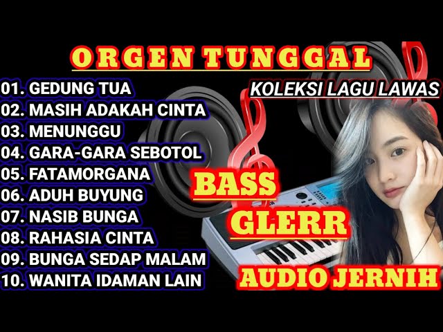 ORGEN TUNGGAL KOLEKSI LAGU LAWAS TOP POPULER