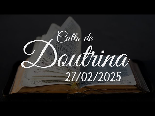 Culto de Doutrina  - 27/02/2025