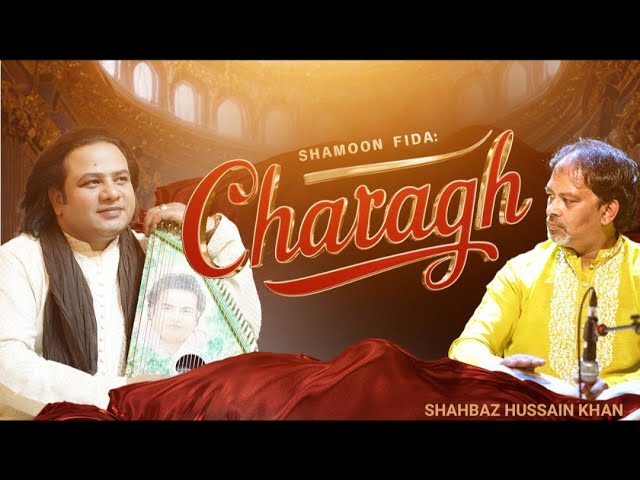 Charagh چَراغ | SHAMOON FIDA | Tabla by Ustad Shahbaz Hussain | Robin Rashid | Official Video 2024