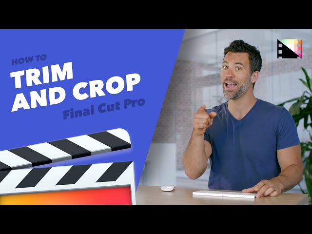 How to Trim and Crop Clips in Final Cut Pro X