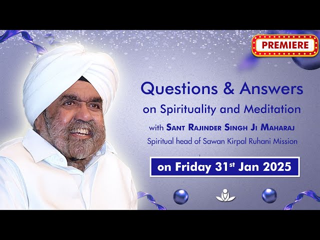 Q & A on Spirituality & Meditation with Sant Rajinder Singh Ji Maharaj - Jan 31, 2025