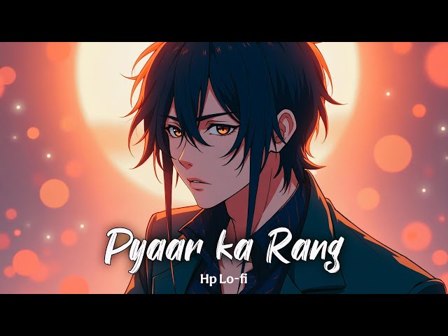 Pyaar ka Rang | Full Song - Hp Lo-fi