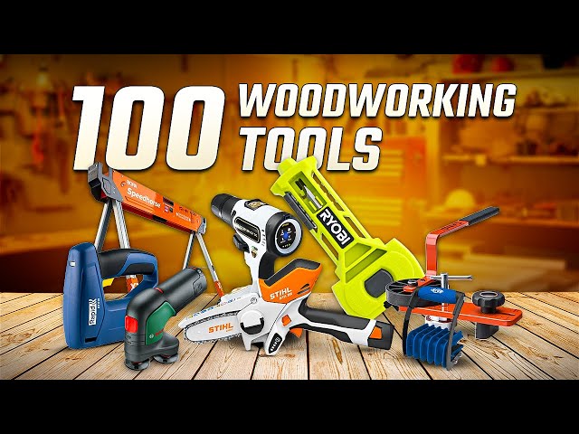 100 Woodworking Tools That Are On Another Level