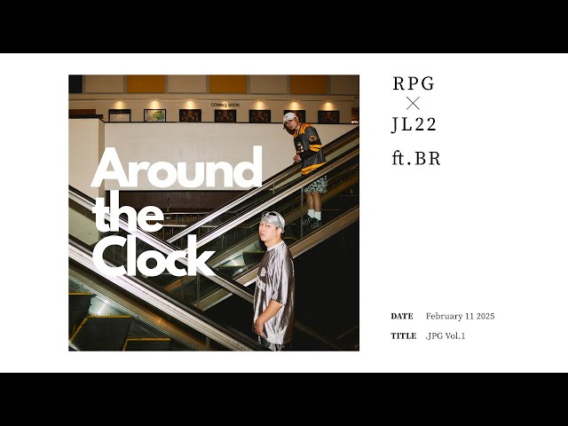 RPG x JL22 - Around the Clock ft.BR