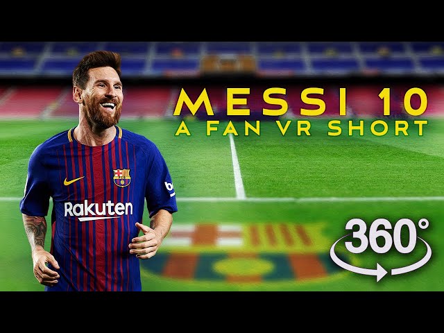 360° Messi 10 - A Fan VR short #vr360video