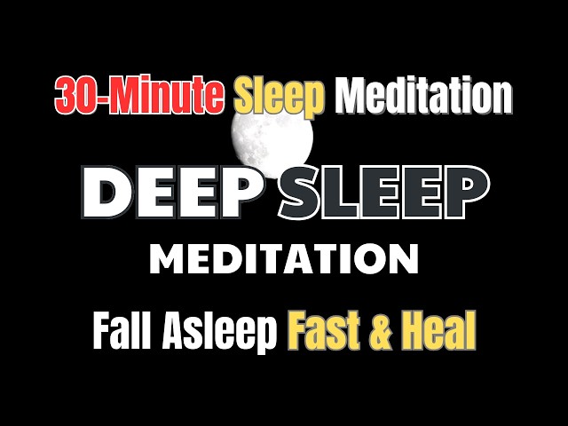 30 Minute Meditation to Fall Asleep Fast & Heal