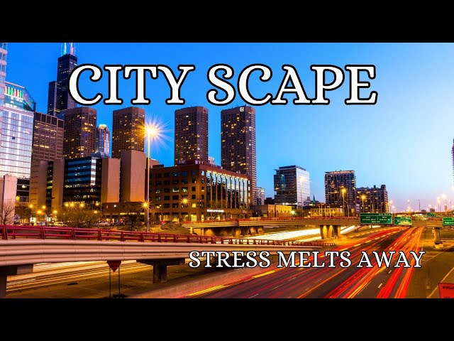 Watch City Scape Relaxing Music And Feel Your Stresses Melt Away!