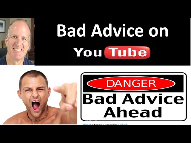 More Bad Advice on YouTube -  my shocking 7 detailed.  Viewer Beware.