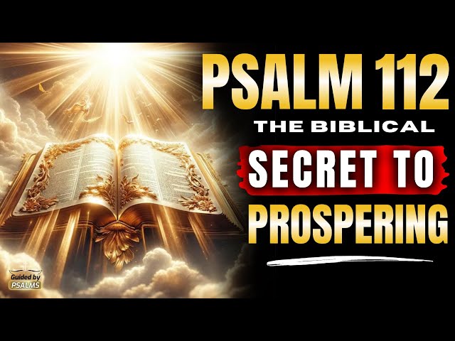 Psalm 112 – The Most POWERFUL Prayer to Attract MONEY and PROSPERITY @GuidedbyPsalms