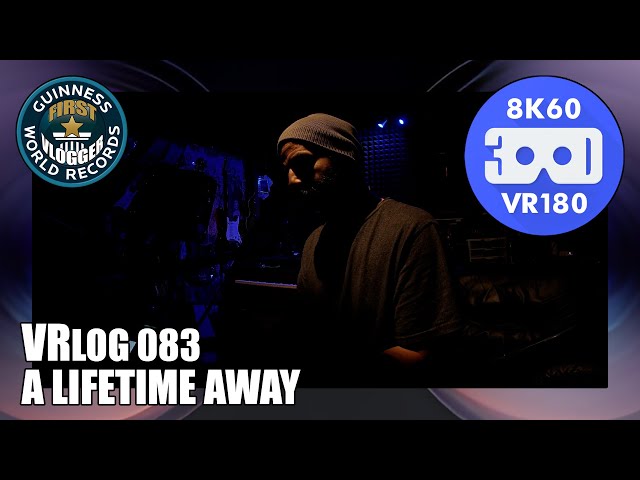 A Lifetime Away (Entry #2414 - VRLOG 083 - VR180)