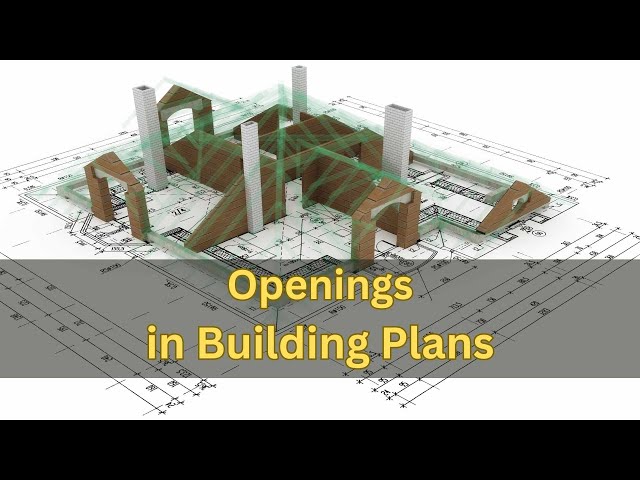 Openings in Building Plans: Importance and Design Considerations