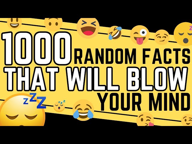 1000 Random Facts That Will Blow Your Mind