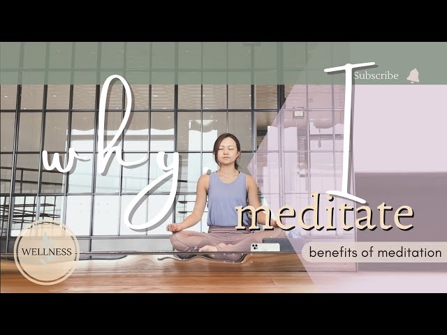 Benefits of meditation and my personal journey - Why I Meditate!