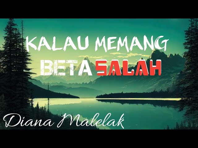 KALAU MEMANG BETA SALAH - DIANA MALELAK