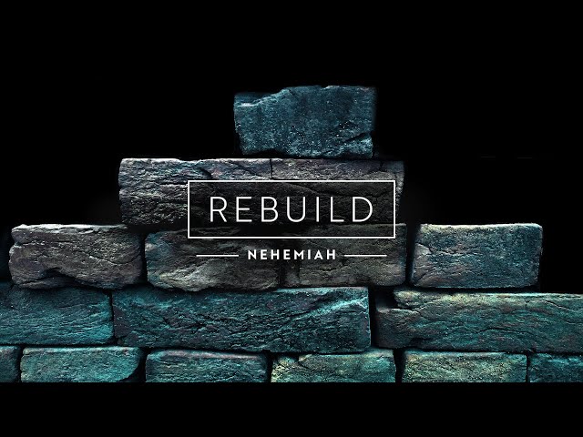 Rebuild: Nehemiah - Building Beyond Opposition