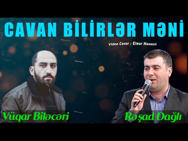 Resad Dagli & Vuqar Bileceri - Yaman Bilirler Meni (Remix)