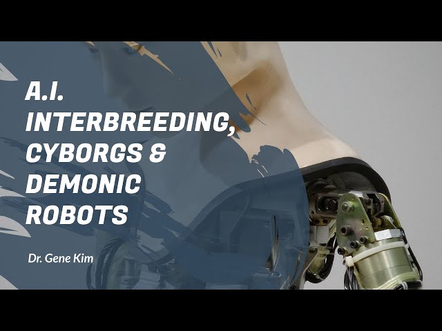 A.I. Interbreeding, Cyborgs & Demonic Robots - Dr. Gene Kim