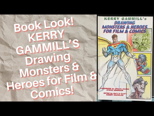 Book Look! Kerry Gammill’s Drawing Monsters & Heroes for Film & Comics!