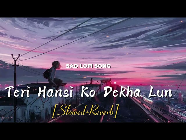 Teri Hansi Ko Dekha Lun Lofi | sad lofi song | Slowed Reverb #trending #trendingshorts #shorts #lofi