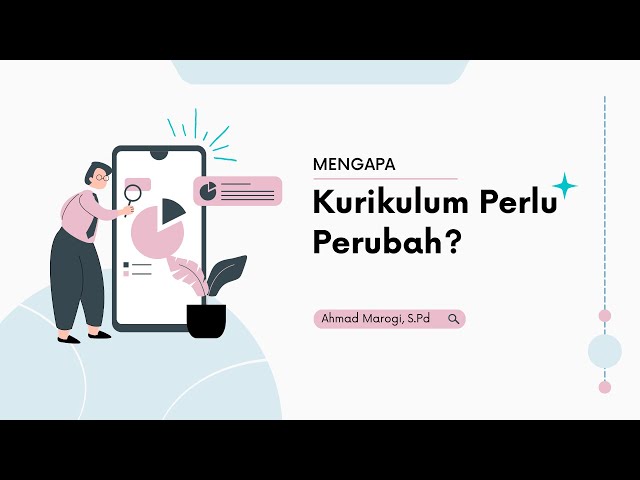 Mengapa kurikulum perlu berubah?