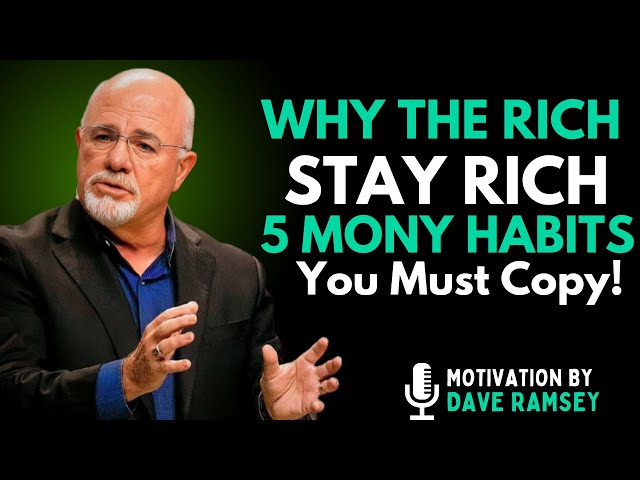 Why the Rich Stay Rich: 5 Money Habits You Must Copy || DAVE RAMSEY MOTIVATION