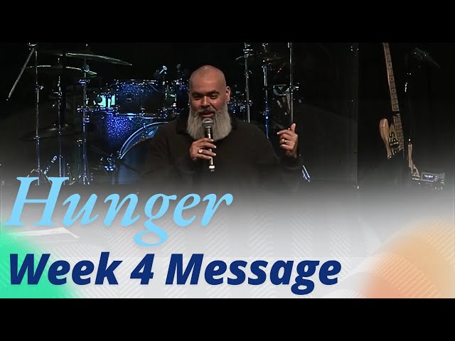 Hunger | Week 4 Message